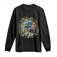 Save The Planet Earth Day Long Sleeve Shirt Our Power Our Planet