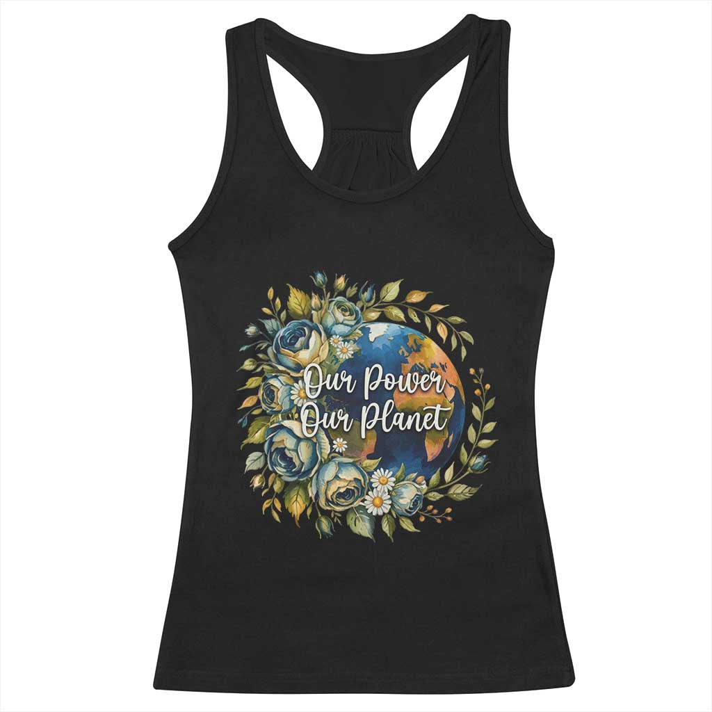 Save The Planet Earth Day Racerback Tank Top Our Power Our Planet