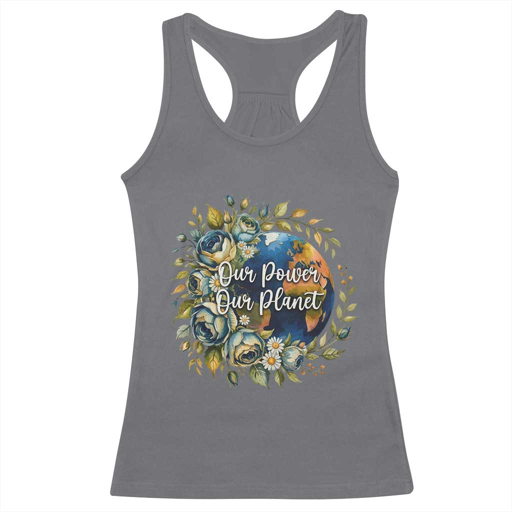 Save The Planet Earth Day Racerback Tank Top Our Power Our Planet