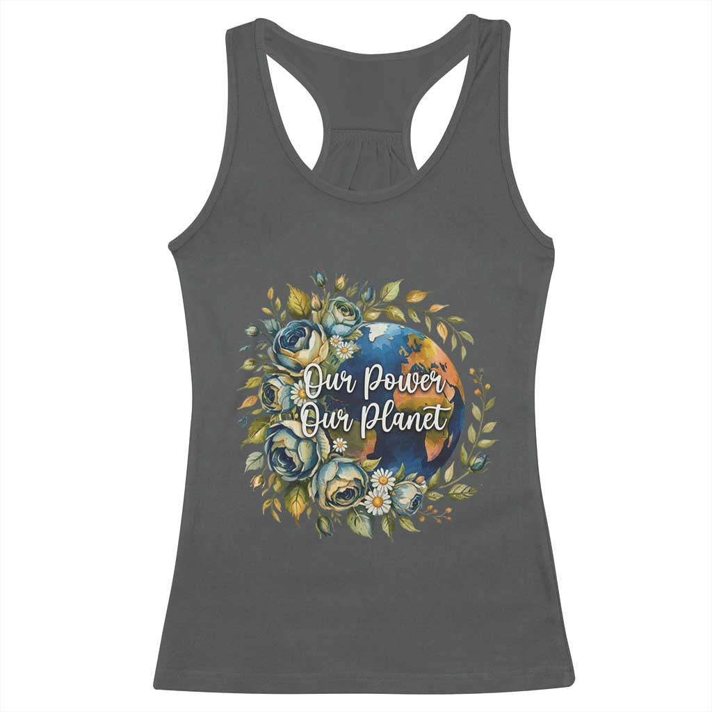 Save The Planet Earth Day Racerback Tank Top Our Power Our Planet