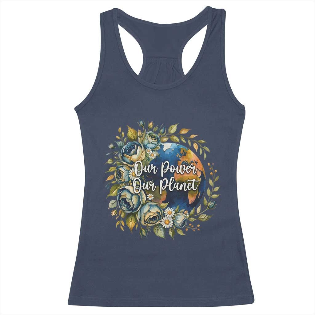Save The Planet Earth Day Racerback Tank Top Our Power Our Planet