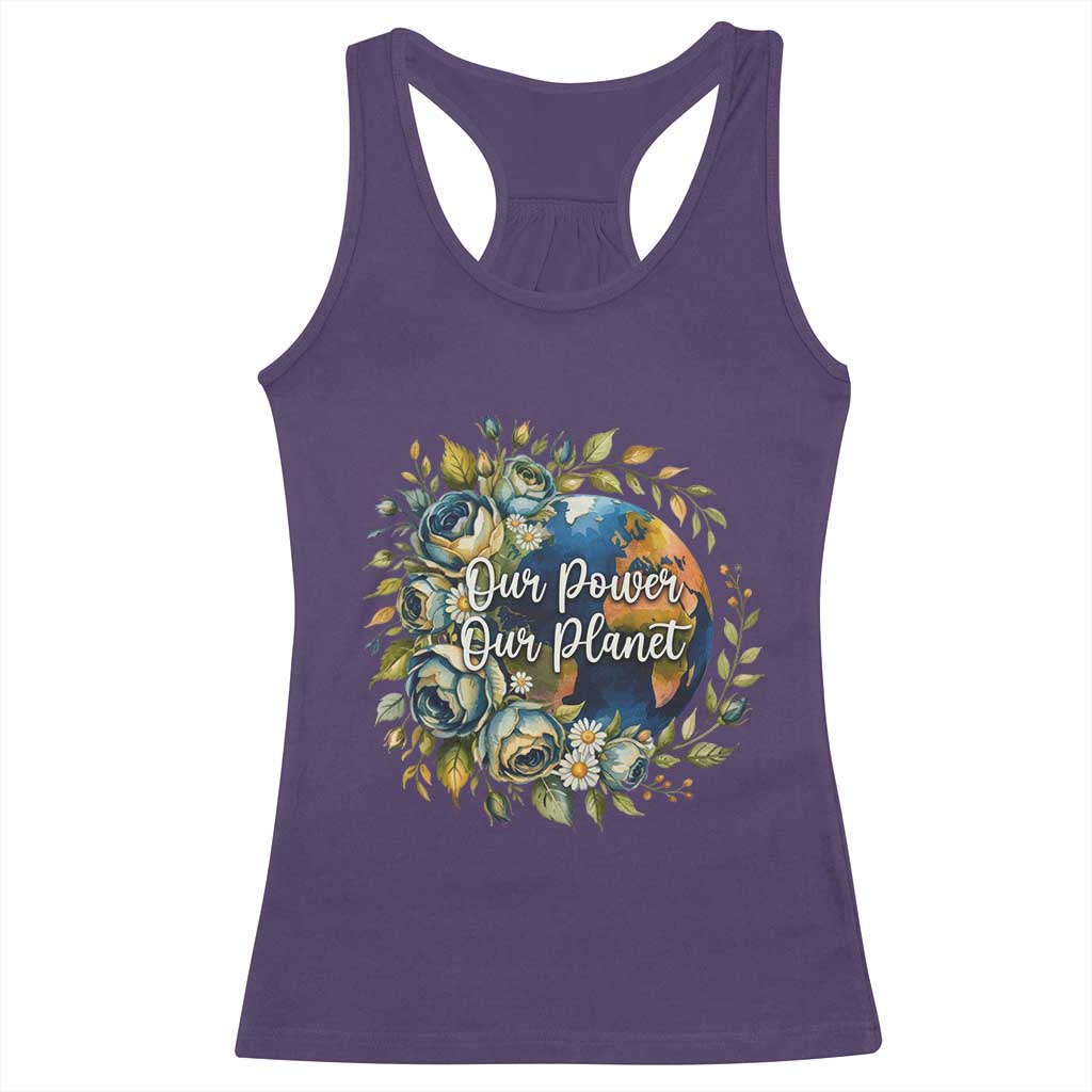 Save The Planet Earth Day Racerback Tank Top Our Power Our Planet