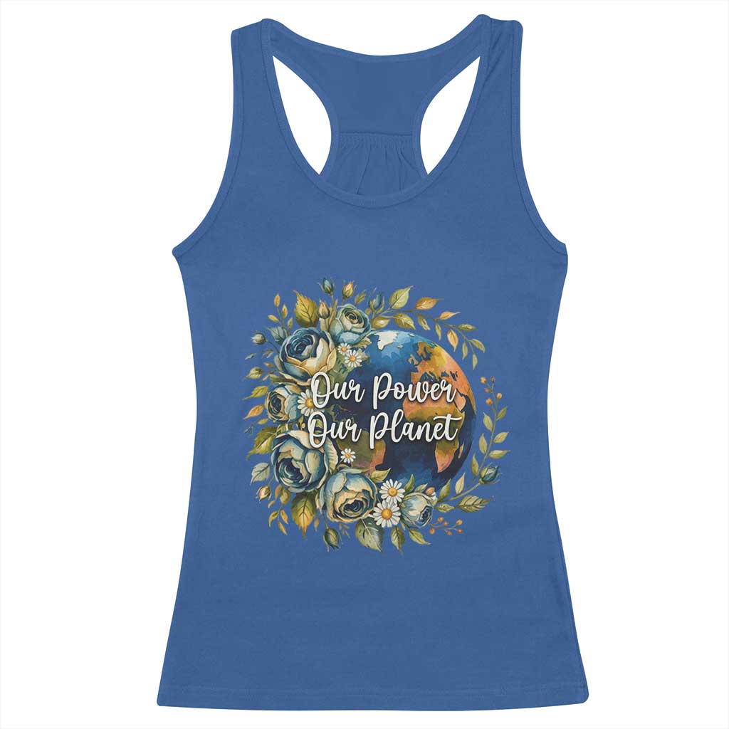 Save The Planet Earth Day Racerback Tank Top Our Power Our Planet
