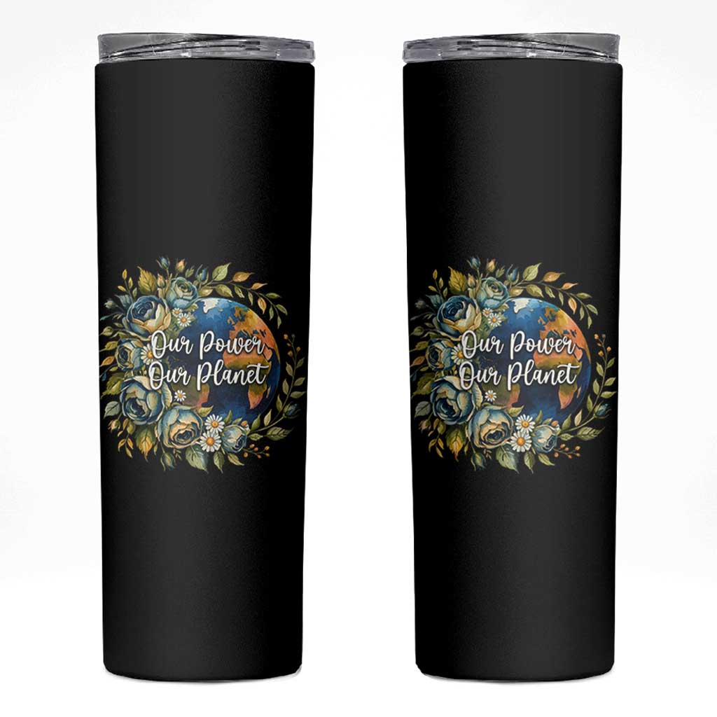 Save The Planet Earth Day Skinny Tumbler Our Power Our Planet