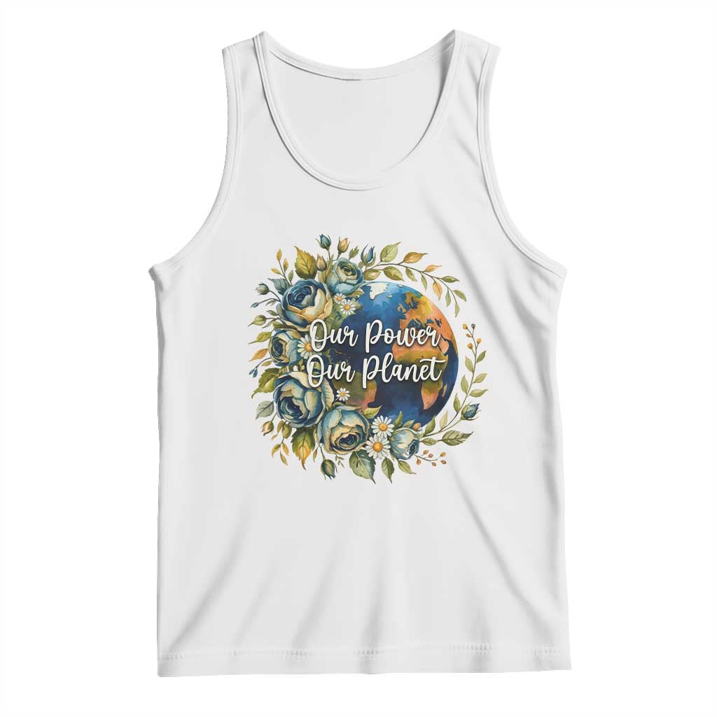Save The Planet Earth Day Tank Top Our Power Our Planet