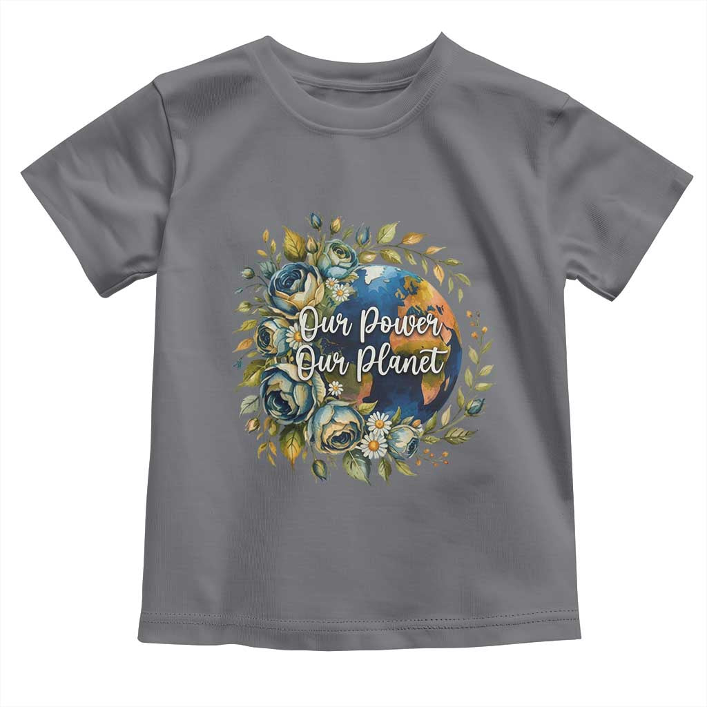 Save The Planet Earth Day Toddler T Shirt Our Power Our Planet
