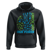 Earth Day Environmental Activism Hoodie Our Power Our Planet