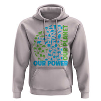 Earth Day Environmental Activism Hoodie Our Power Our Planet