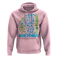 Earth Day Environmental Activism Hoodie Our Power Our Planet