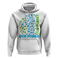 Earth Day Environmental Activism Hoodie Our Power Our Planet
