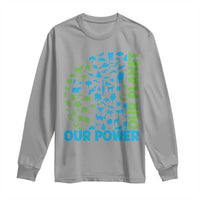 Earth Day Environmental Activism Long Sleeve Shirt Our Power Our Planet