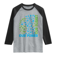 Earth Day Environmental Activism Raglan Shirt Our Power Our Planet