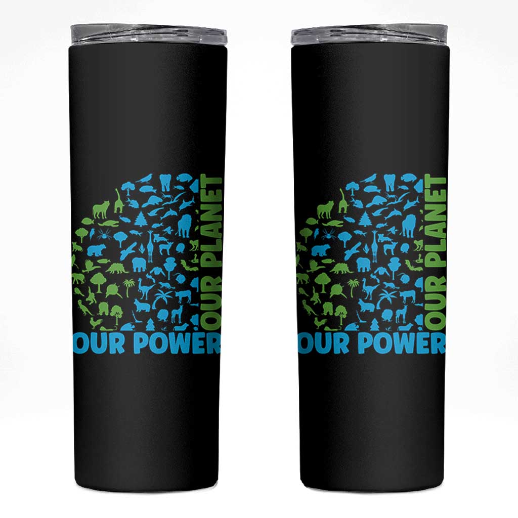Earth Day Environmental Activism Skinny Tumbler Our Power Our Planet
