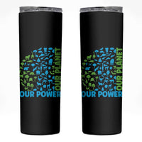 Earth Day Environmental Activism Skinny Tumbler Our Power Our Planet