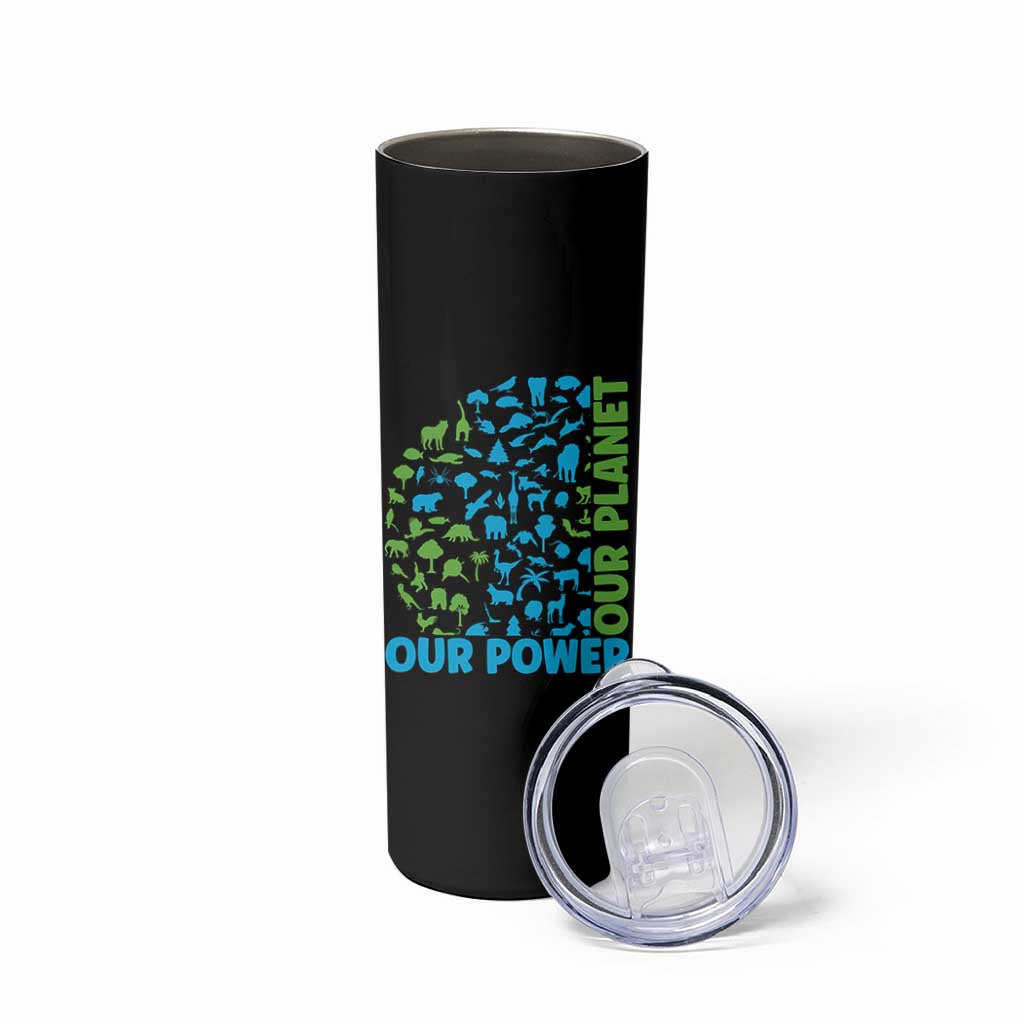 Earth Day Environmental Activism Skinny Tumbler Our Power Our Planet