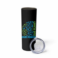 Earth Day Environmental Activism Skinny Tumbler Our Power Our Planet