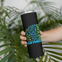 Earth Day Environmental Activism Skinny Tumbler Our Power Our Planet