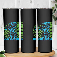 Earth Day Environmental Activism Skinny Tumbler Our Power Our Planet