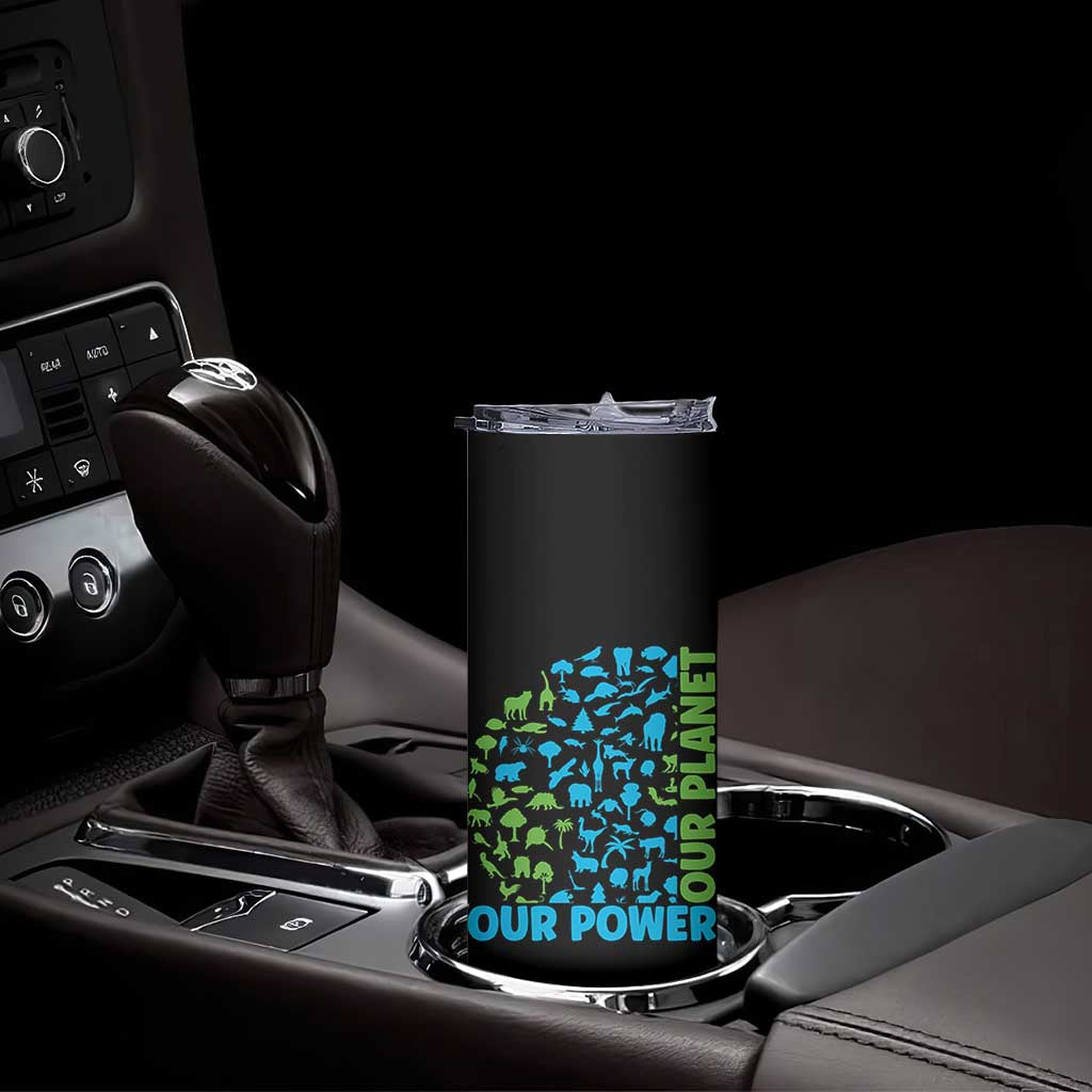 Earth Day Environmental Activism Skinny Tumbler Our Power Our Planet