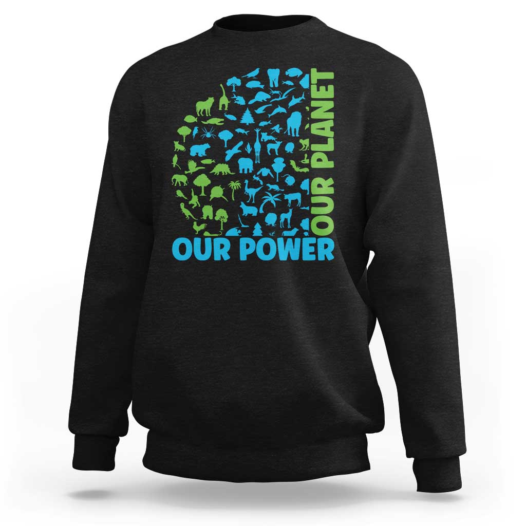 Earth Day Environmental Activism Sweatshirt Our Power Our Planet