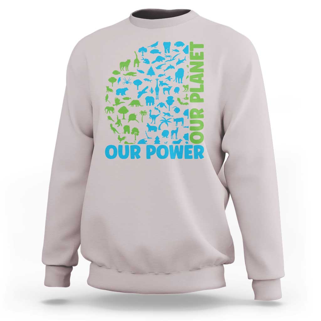 Earth Day Environmental Activism Sweatshirt Our Power Our Planet