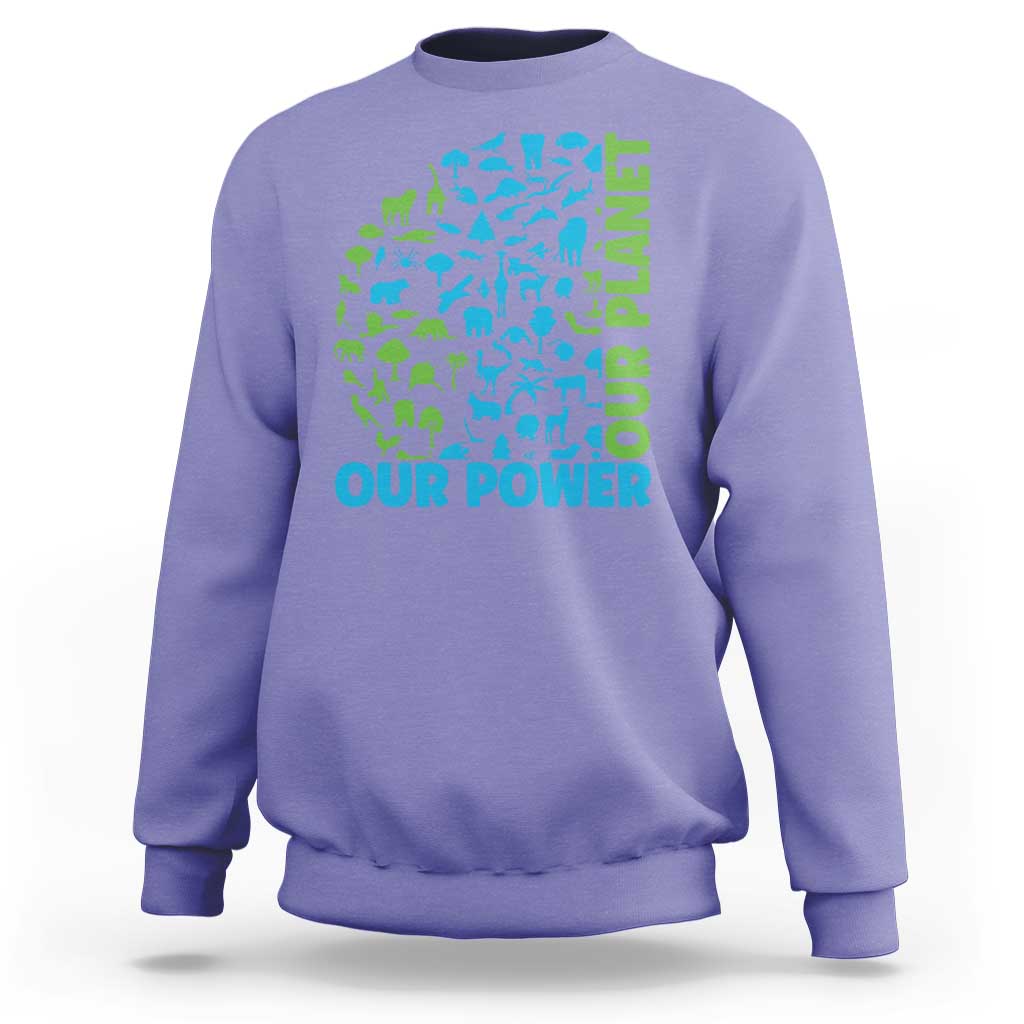 Earth Day Environmental Activism Sweatshirt Our Power Our Planet