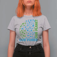 Earth Day Environmental Activism T Shirt For Women Our Power Our Planet