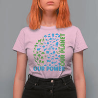 Earth Day Environmental Activism T Shirt For Women Our Power Our Planet