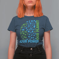 Earth Day Environmental Activism T Shirt For Women Our Power Our Planet