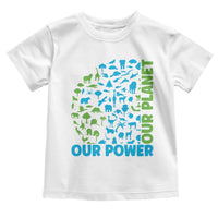 Earth Day Environmental Activism Toddler T Shirt Our Power Our Planet