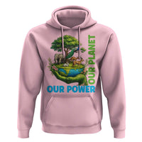 Our Power Our Planet Hoodie Earth Day Nature Lover Gift