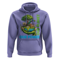 Our Power Our Planet Hoodie Earth Day Nature Lover Gift