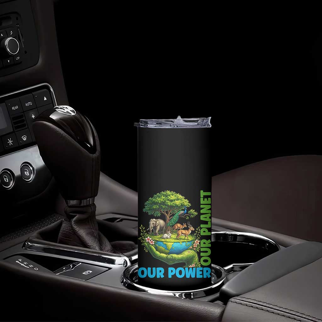 Our Power Our Planet Skinny Tumbler Earth Day Nature Lover Gift