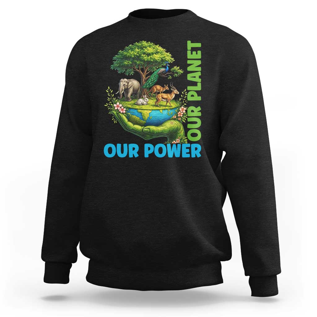 Our Power Our Planet Sweatshirt Earth Day Nature Lover Gift