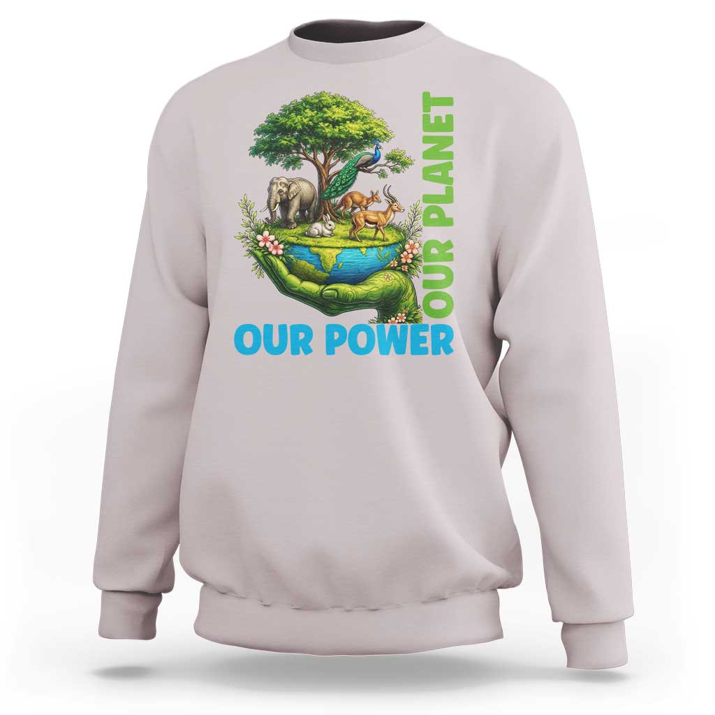 Our Power Our Planet Sweatshirt Earth Day Nature Lover Gift