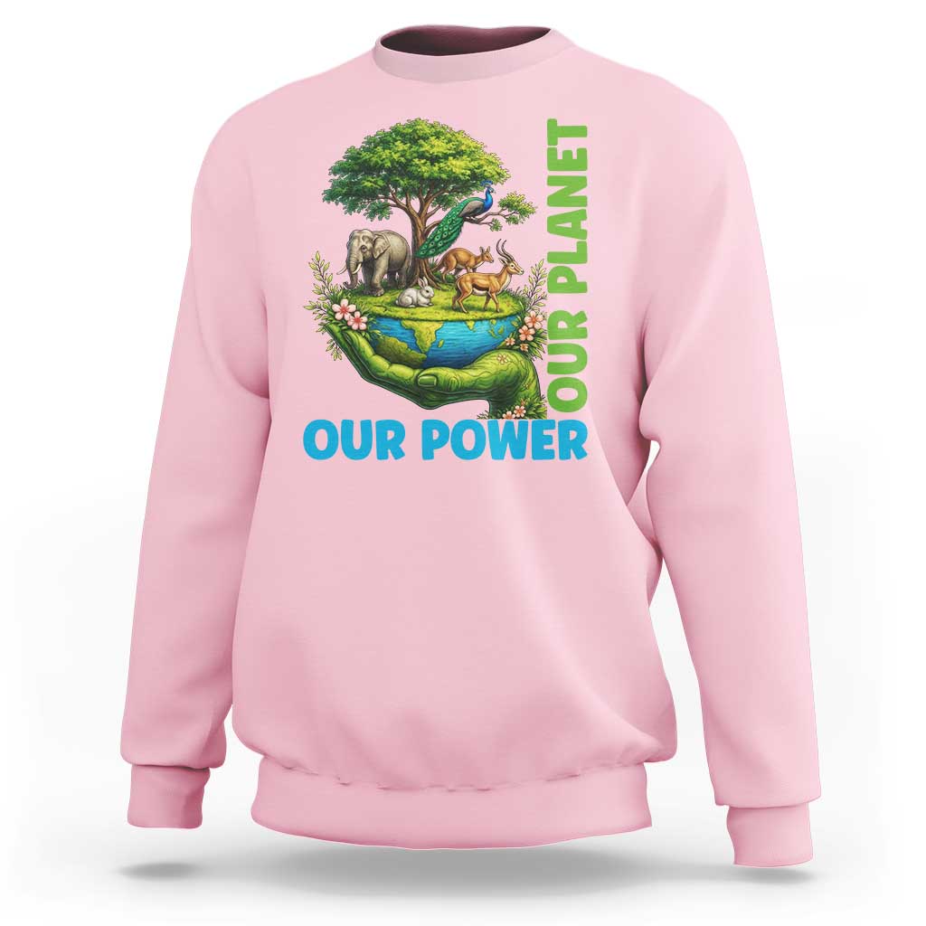 Our Power Our Planet Sweatshirt Earth Day Nature Lover Gift