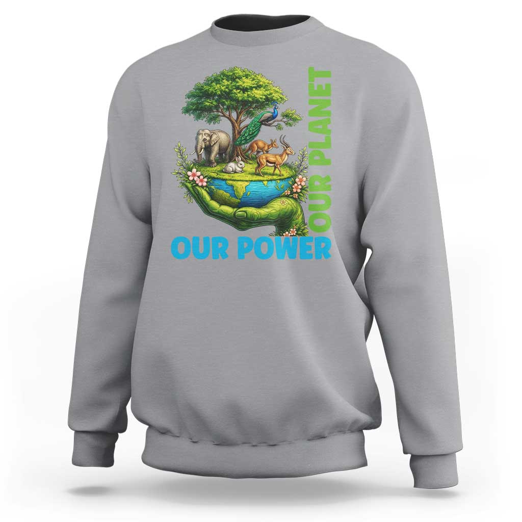 Our Power Our Planet Sweatshirt Earth Day Nature Lover Gift
