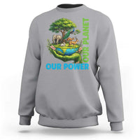 Our Power Our Planet Sweatshirt Earth Day Nature Lover Gift