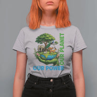 Our Power Our Planet T Shirt For Women Earth Day Nature Lover Gift