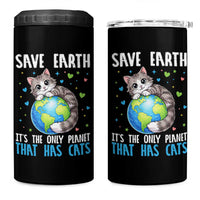 Earth Day 4 in 1 Can Cooler Tumbler Save Earth Its The Only Planet With Cats