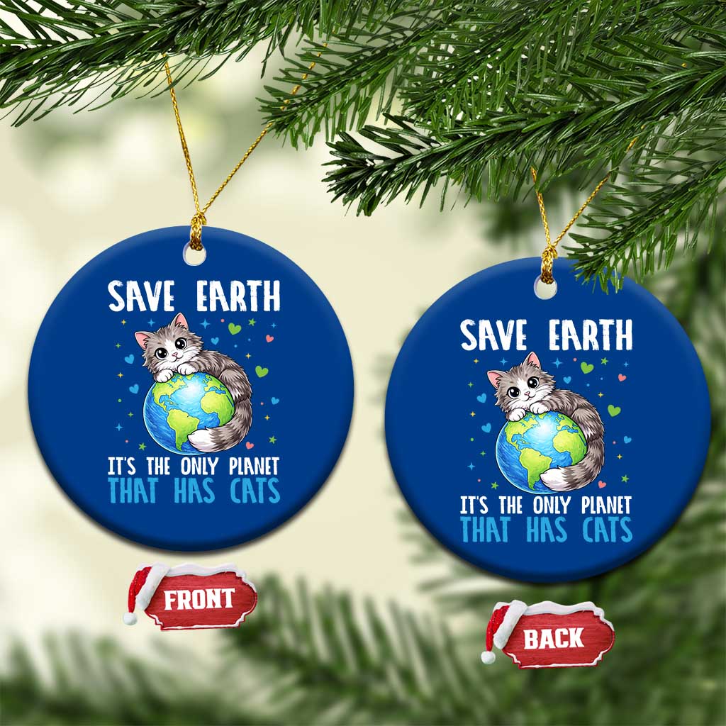 Earth Day Ceramic Ornament Save Earth Its The Only Planet With Cats