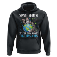 Earth Day Hoodie Save Earth Its The Only Planet With Cats
