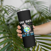 Earth Day Skinny Tumbler Save Earth Its The Only Planet With Cats