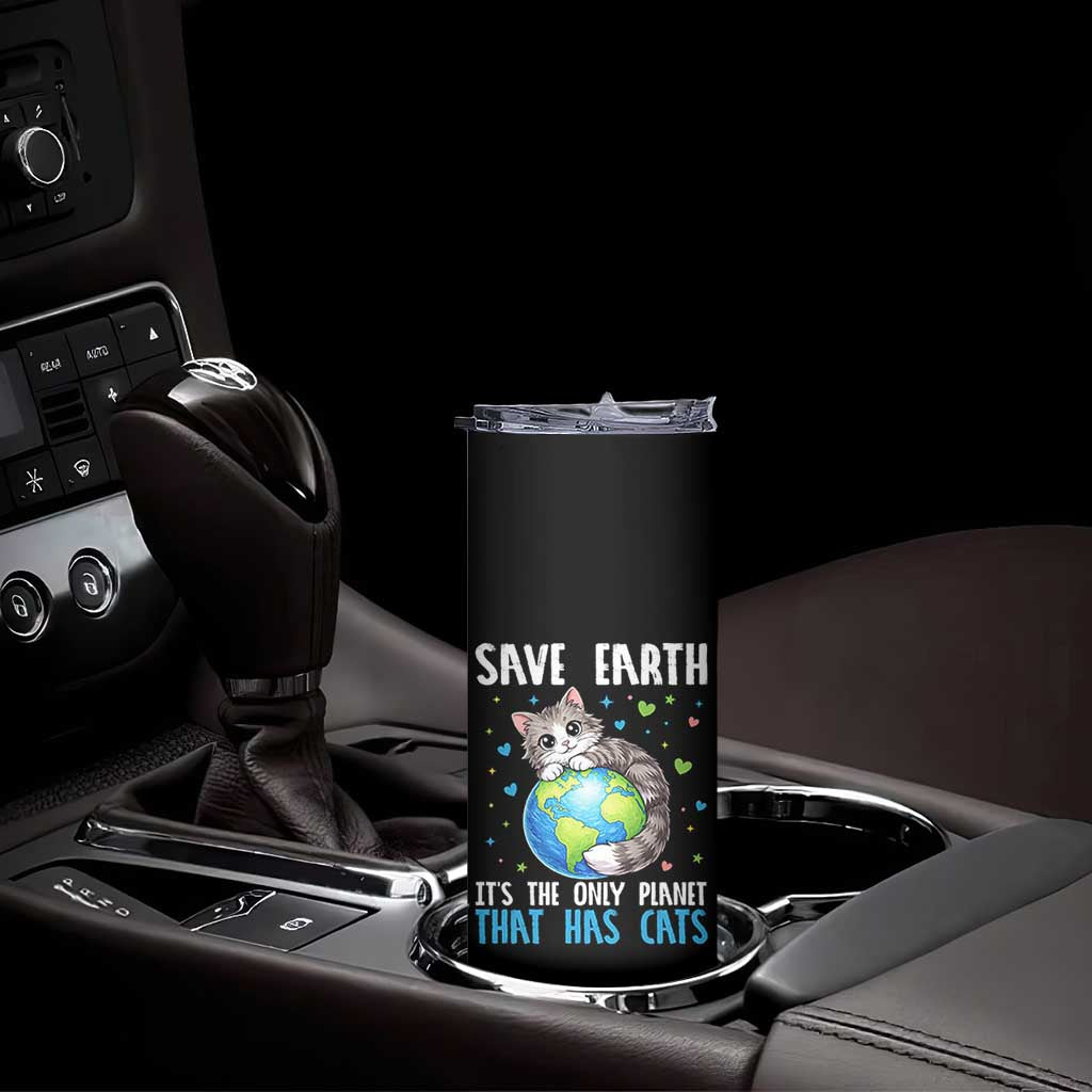 Earth Day Skinny Tumbler Save Earth Its The Only Planet With Cats