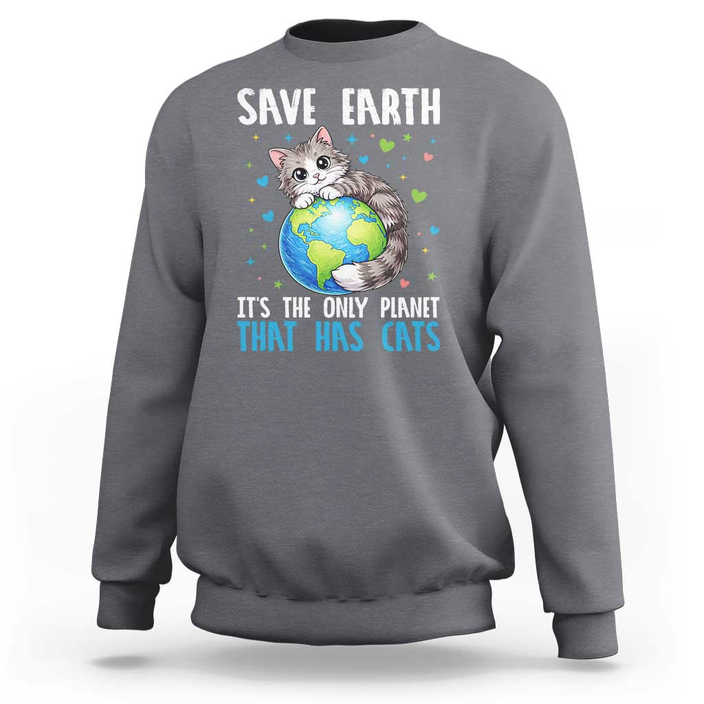 Earth Day Sweatshirt Save Earth Its The Only Planet With Cats