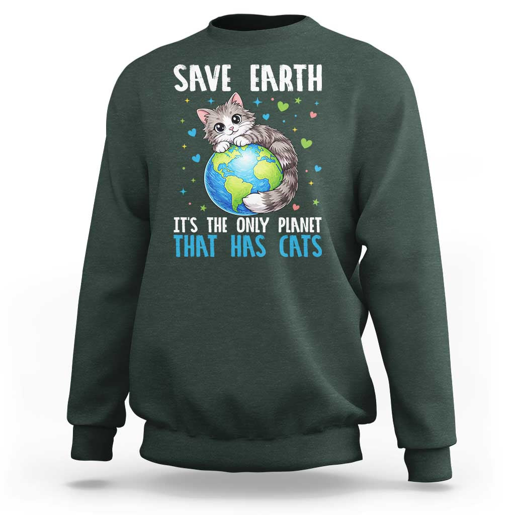 Earth Day Sweatshirt Save Earth Its The Only Planet With Cats