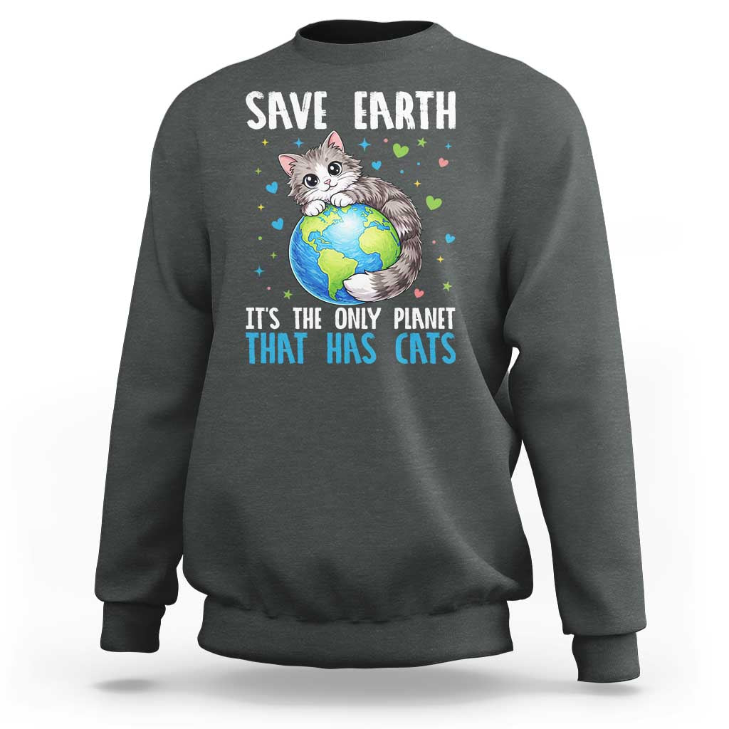 Earth Day Sweatshirt Save Earth Its The Only Planet With Cats