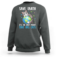 Earth Day Sweatshirt Save Earth Its The Only Planet With Cats