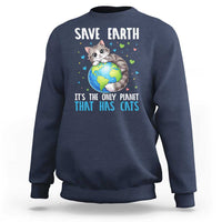 Earth Day Sweatshirt Save Earth Its The Only Planet With Cats