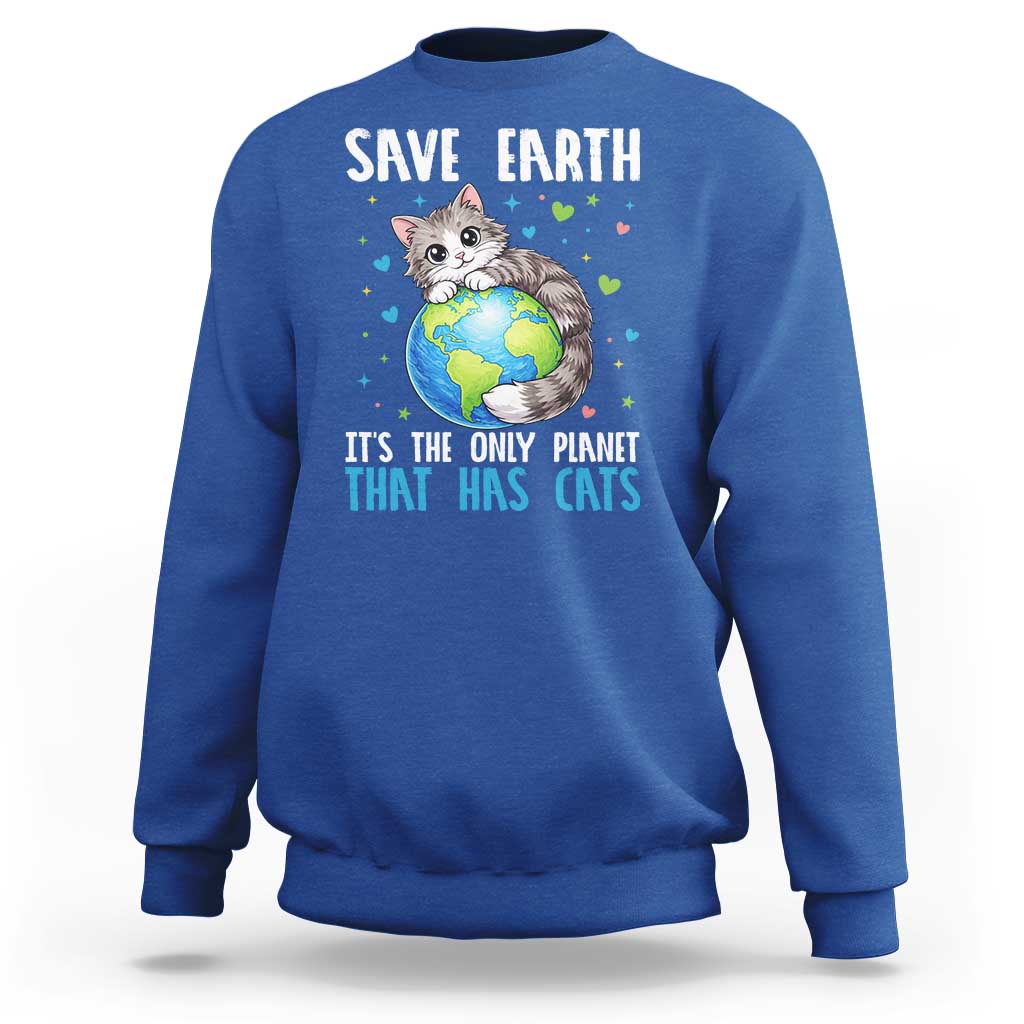 Earth Day Sweatshirt Save Earth Its The Only Planet With Cats